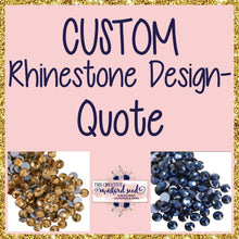 Load image into Gallery viewer, Custom Rhinestone Transfer DESIGN ONLY - Quote (1-3 Business Day TAT)
