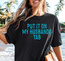 Load image into Gallery viewer, RTS Screen Print Transfer | Put It On My Husbands Tab BRIGHT BLUE (325 Hot Peel)