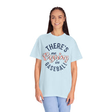 Load image into Gallery viewer, There's No Crying In Baseball Comfort Colors T-Shirt- Baseball Mom