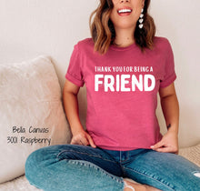 Load image into Gallery viewer, PO SHIPS 1/12 Screen Print Transfer | Thank You For Being A Friend