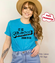 Load image into Gallery viewer, PO SHIPS 2/22 Screen Print Transfer | It Is Finished PUFF