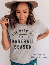 Load image into Gallery viewer, PO SHIPS 3/22 Screen Print Transfer | Only BS I Need Is Baseball Season