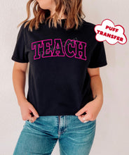 Load image into Gallery viewer, PO SHIPS 4/12 Screen Print Transfer | Teach PUFF
