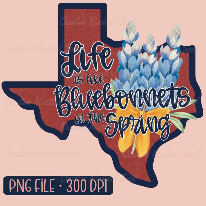 Life Is Like Bluebonnets | PNG Digital Download