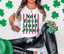 Load image into Gallery viewer, Not Luck Just Jesus DTF Transfer | Adult and Youth (325 HOT Peel)
