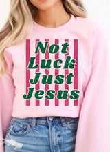 Load image into Gallery viewer, Not Luck Just Jesus DTF Transfer | Adult and Youth (325 HOT Peel)
