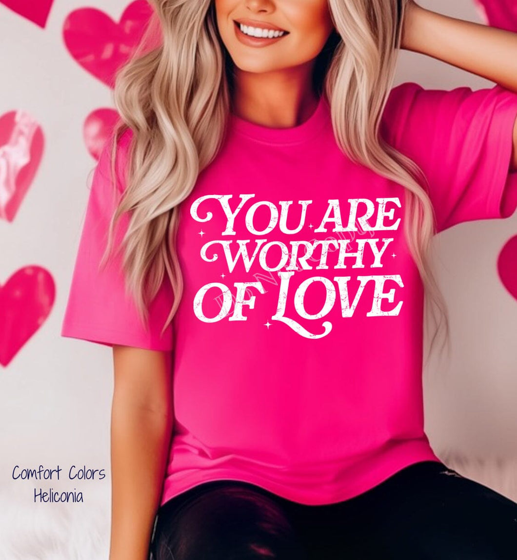 PO SHIPS 1/29 Screen Print Transfer | You Are Worthy Of Love (325 Hot Peel)