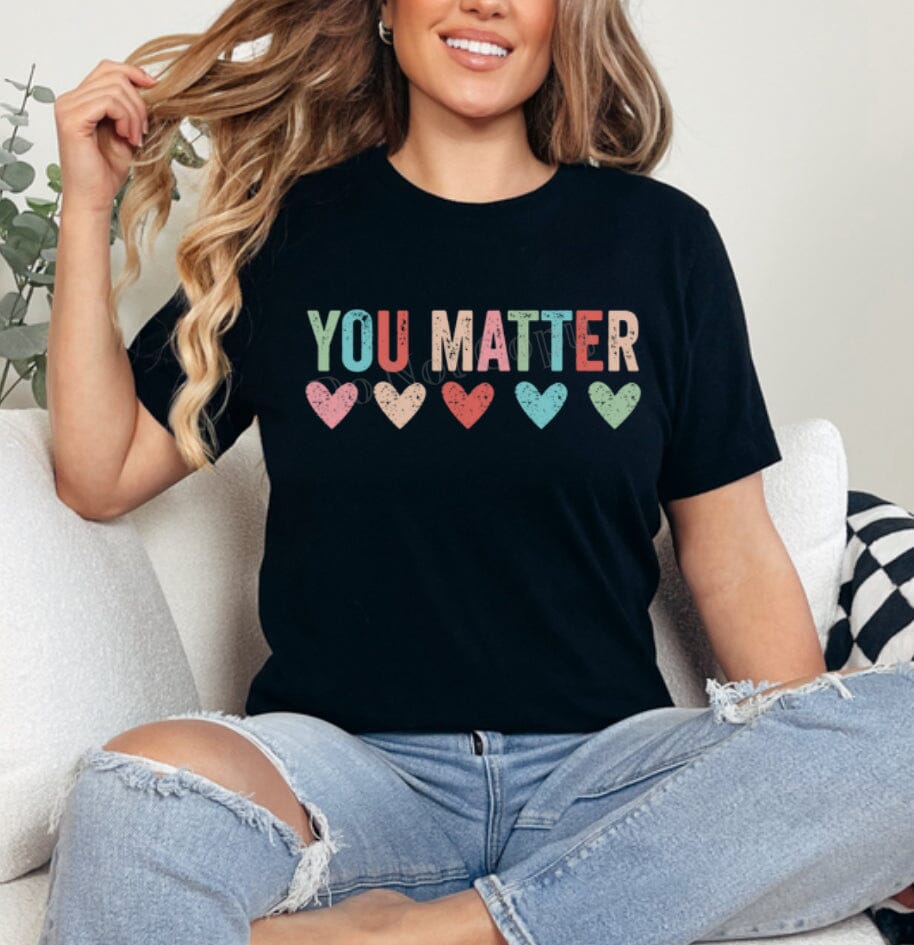 PO SHIPS 4/30 Clear Film Screen Print Transfer | You Matter (325 HOT Peel)