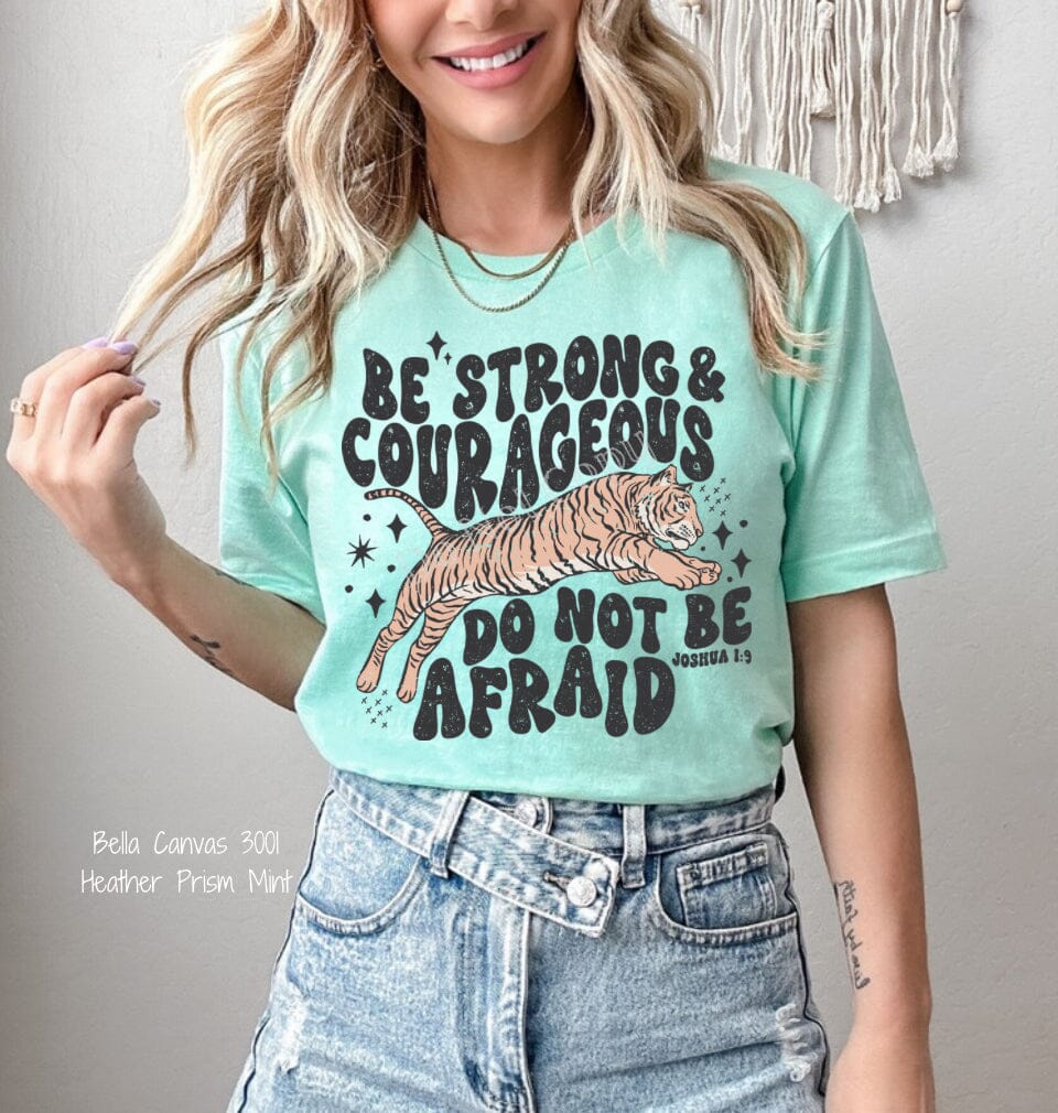 RTS Clear Film DTF Transfer | Be Strong And Courageous Tiger (325 HOT Peel)