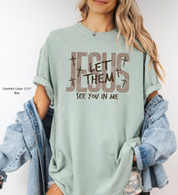Load image into Gallery viewer, RTS Clear Film DTF Transfer | Jesus Let Them See You In Me (325 HOT Peel)
