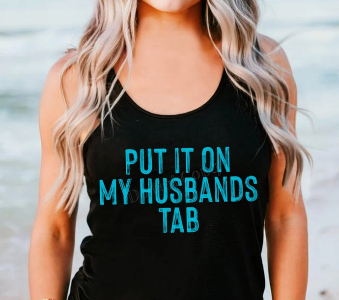 RTS Screen Print Transfer | Put It On My Husbands Tab BRIGHT BLUE (325 Hot Peel)
