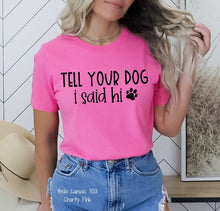 Load image into Gallery viewer, RTS Screen Print Transfer | Tell You Dog I Said Hi (325 Hot Peel)
