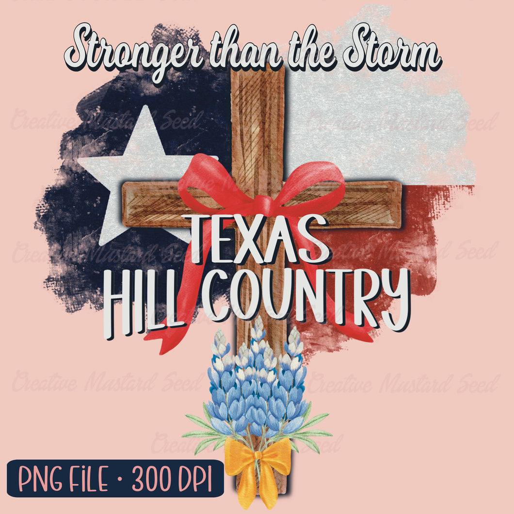 Stronger Than The Storm Texas Hill Country | PNG Digital Download