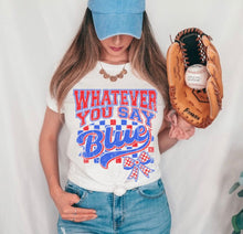 Load image into Gallery viewer, Whatever You Say Blue DTF Transfer (325 HOT Peel)
