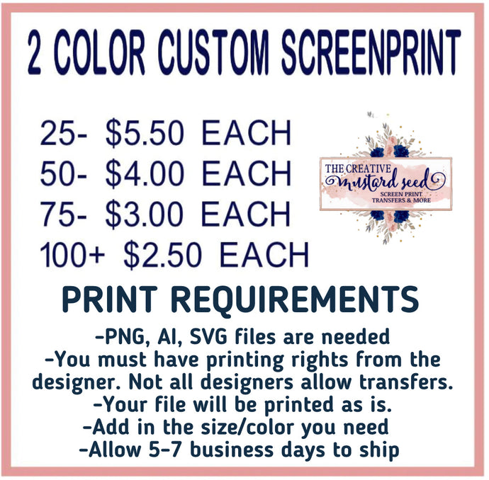 Custom 2 Color | Screen Print Transfer | Ships in 5-7 Business Days