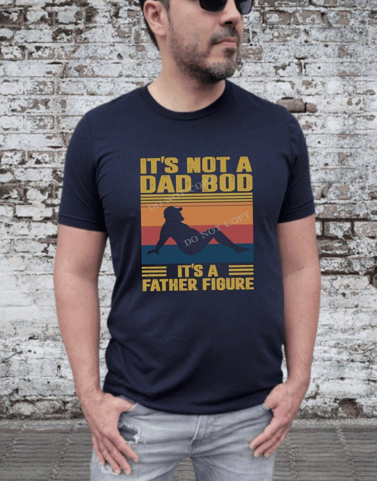 PO Screen Print Transfer | It’s Not A Dad Bod It’s A Father Figure (HIGH HEAT)