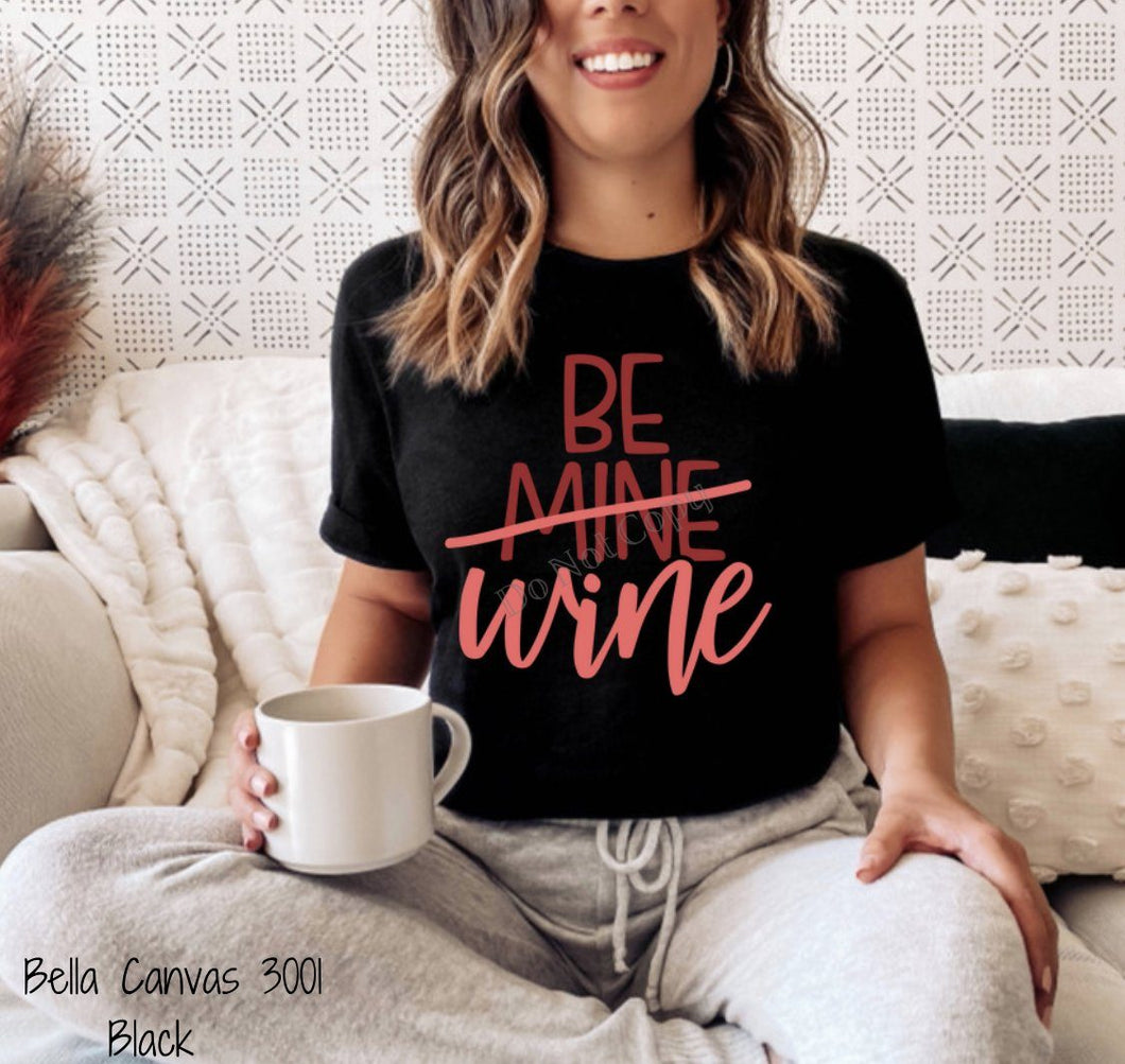 PO SHIPS 12/15 Screen Print Transfer | Be Mine Wine (HIGH HEAT)