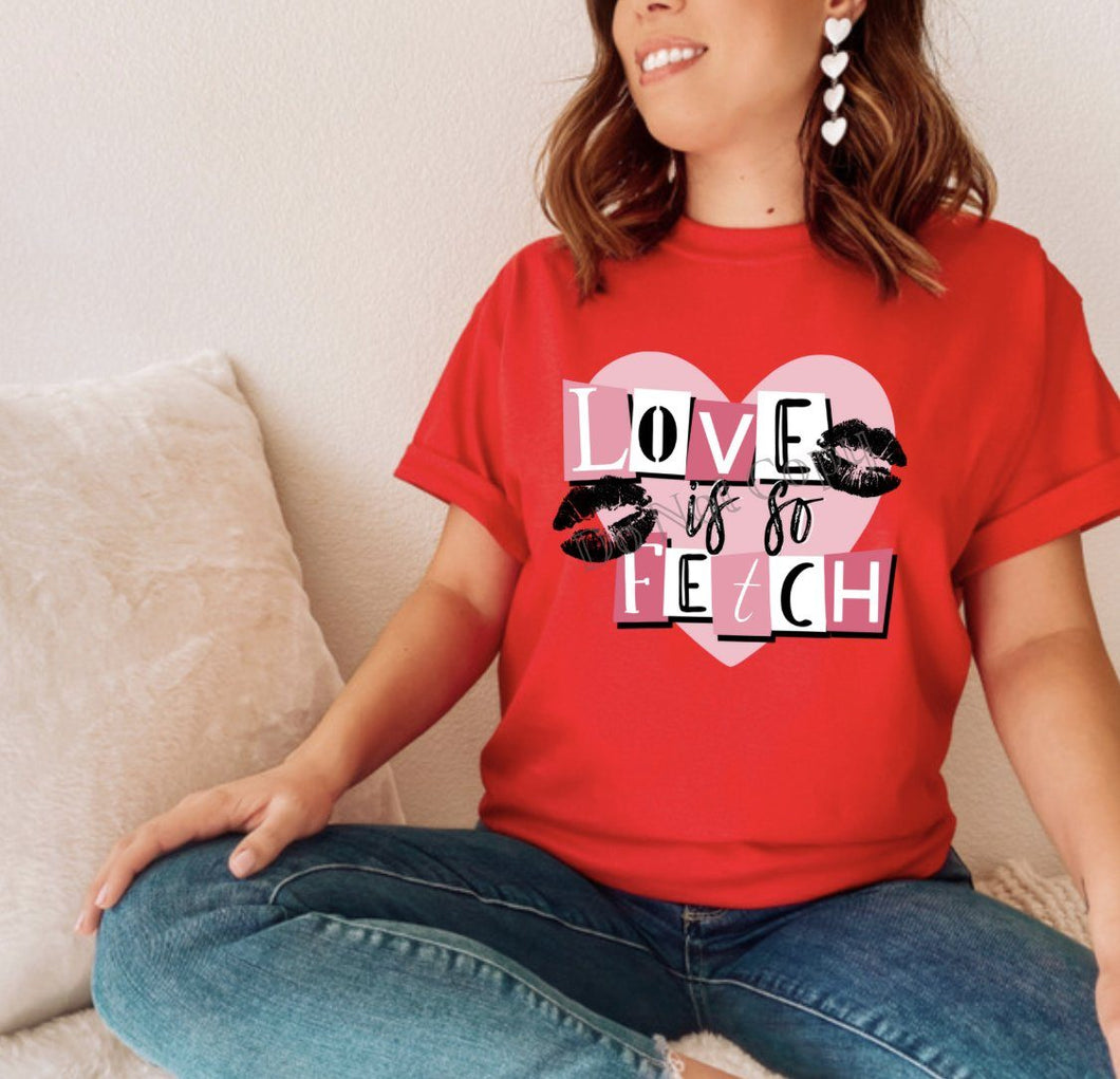 PO SHIPS 12/15 Screen Print Transfer | Love Is So Fetch (HIGH HEAT)