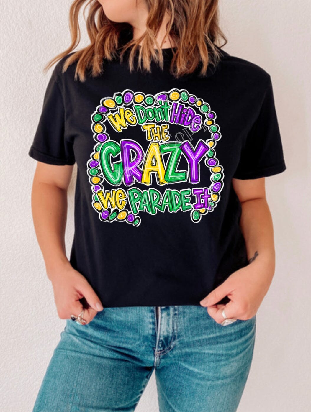 PO SHIPS 1/25 Screen Print Transfer | We Don’t Hide Crazy Mardi Gras (HIGH HEAT)