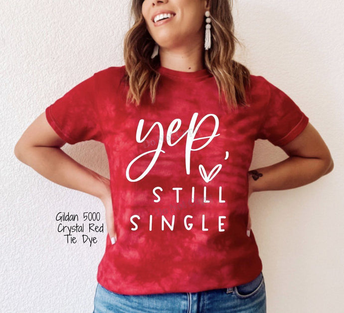 PO SHIPS 1/5 Screen Print Transfer | Yep, Still Single Single