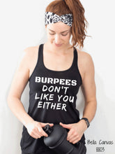 Load image into Gallery viewer, PO SHIPS 5/4 Screen Print Transfer | Burpees Don’t Like You Either
